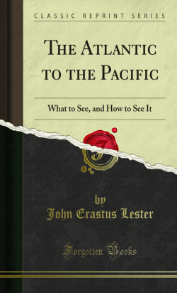 The Atlantic to the Pacific: What to See, and How to See It