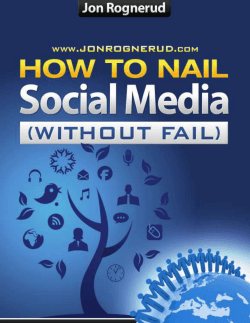 How To Nail Social Media Marketing - Jon Rognerud