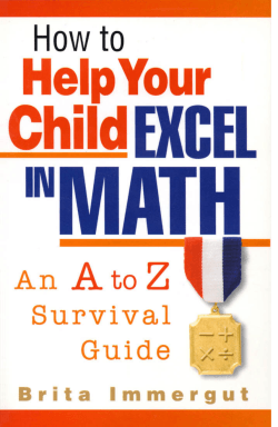 How to Help Your Child Excel in Math : An A to Z Survival Guide