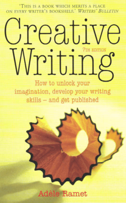 Creative Writing : How to Unlock Your Imagination, Develop Your