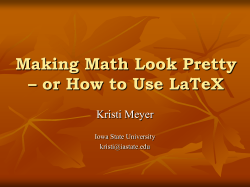Making Math Pretty – or How to Use LaTeX - Iowa State University